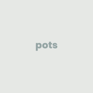 Pots